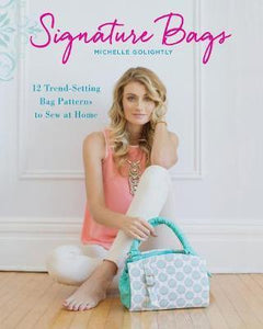 Signature Bags : 12 Trend-Setting Bag Patterns to Sew at Home