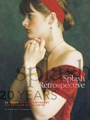Splash Retrospective : 20 Years Of Contemporary Watercolor Excellence - BookMarket