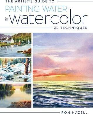 The Artist's Guide to Painting Water in Watercolor : 30+ Techniques - BookMarket
