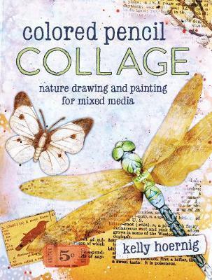 Colored Pencil Collage : Nature Drawing and Painting for Mixed Media - BookMarket
