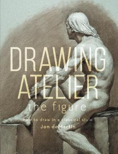 Drawing Atelier - The Figure : How to Draw Like the Masters (only copy)