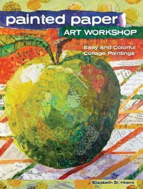 Painted Paper Art Workshop : Easy and Colorful Collage Paintings - BookMarket