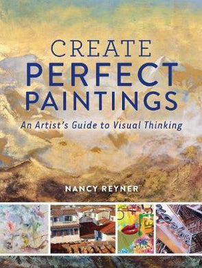 Create Perfect Paintings : An Artist's Guide to Visual Thinking - BookMarket
