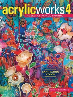AcrylicWorks 4 : Captivating Color