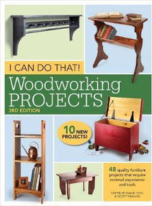I Can Do That! Woodworking Projects : 48 quality furniture projects that require minimal experience and tools
