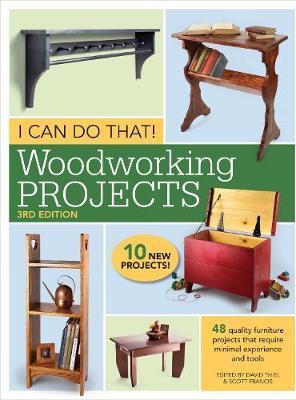 I Can Do That! Woodworking Projects : 48 quality furniture projects that require minimal experience and tools