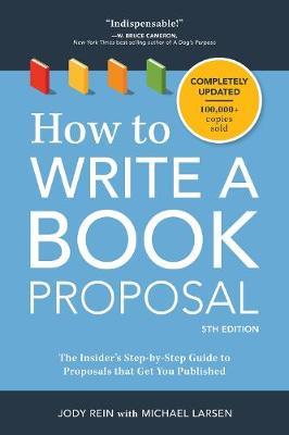 How to Write a Book Proposal : The Insider's Step-by-Step Guide to Proposals that Get You Published - BookMarket