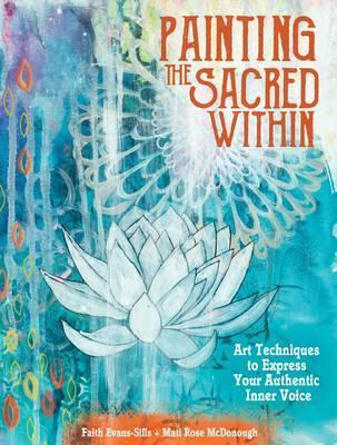 Painting the Sacred Within : Art Techniques to Express Your Authentic Inner Voice - BookMarket