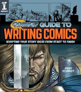 Comics Experience (R) Guide to Writing Comics : Scripting Your Story Ideas from Start to Finish