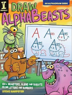Draw AlphaBeasts : 130+ Monsters, Aliens and Robots From Letters and Numbers - BookMarket
