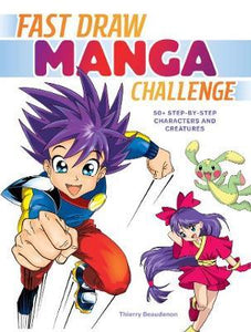 Fast Draw Manga Challenge : 50+ Step-by-Step Characters and Creatures
