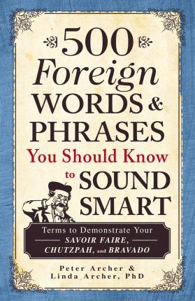 500 Foreign Words And Phrases You Should