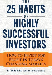 The 25 Habits of Highly Successful Investors : How to Invest for Profit in Today's Changing Markets - BookMarket