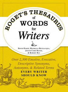 Roget's Thesaurus of Words for Writers : Over 2,300 Emotive, Evocative, Descriptive Synonyms, Antonyms, and Related Terms Every Writer Should Know - BookMarket