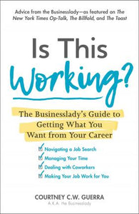 Is This Working? : The Businesslady's Guide to Getting What You Want from Your Career - BookMarket