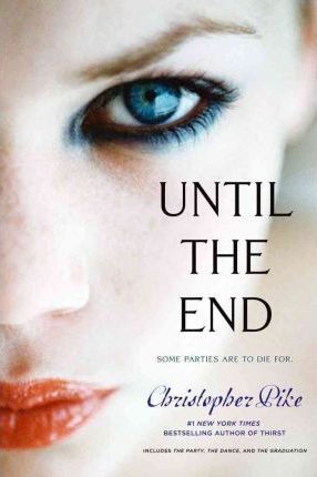 Until the End : The Party; The Dance; The Graduation