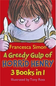 A Greedy Gulp of Horrid Henry 3-in-1 : Horrid Henry Abominable Snowman/Robs the Bank/Wakes the Dead - BookMarket