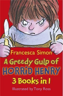 A Greedy Gulp of Horrid Henry 3-in-1 : Horrid Henry Abominable Snowman/Robs the Bank/Wakes the Dead - BookMarket