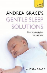 TY : Andrea Grace's Gentle Sleep Solutions : A practical guide to solving your child's sleeping problems