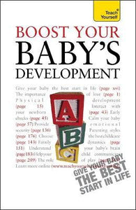 TY :  Boost Your Baby's Development : Key milestones and what to expect: a practical guide to the early years