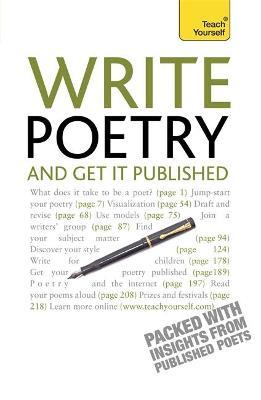 Write Poetry and Get it Published : Find your subject, master your style and jump-start your poetic writing
