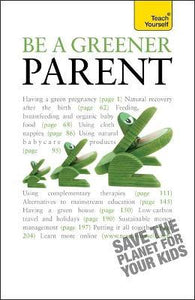 TY : Be a Greener Parent : A practical guide to ethical parenting and environmentally conscious family life