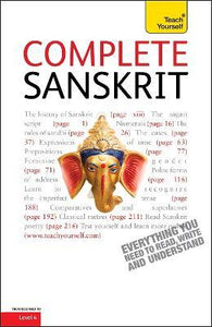 Complete Sanskrit : A Comprehensive Guide To Reading And Understanding Sanskrit, With Original Texts