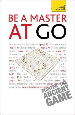 TY : Be a Master at Go : A comprehensive introduction for complete beginners to more experienced players