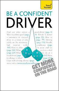 TY : Be a Confident Driver : The essential guide to roadcraft for motorists old and new