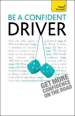 TY : Be a Confident Driver : The essential guide to roadcraft for motorists old and new