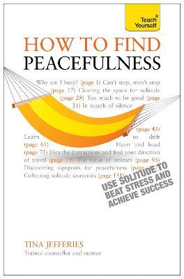 Peacefulness: Teach Yourself : The secret of how to use solitude to counter stress and breed success