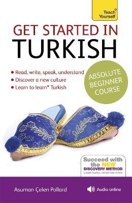 Get Started in Turkish Absolute Beginner Course : (Book and audio support)