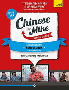 Learn Chinese with Mike Absolute Beginner Coursebook Seasons 1 & 2 : Book, video and audio support