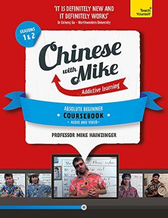 Learn Chinese with Mike Absolute Beginner Coursebook Seasons 1 & 2 : Book, video and audio support