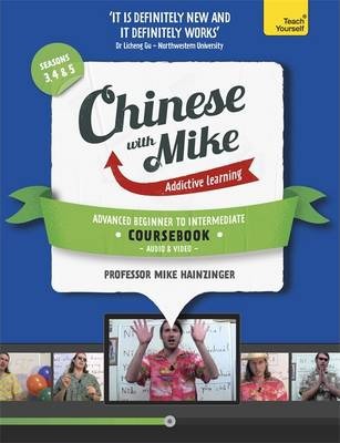 Learn Chinese with Mike Advanced Beginner to Intermediate Coursebook Seasons 3, 4 & 5 : Book, video and audio support - BookMarket