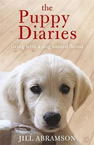The Puppy Diaries : Living With a Dog Named Scout