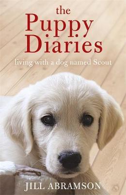 The Puppy Diaries : Living With a Dog Named Scout