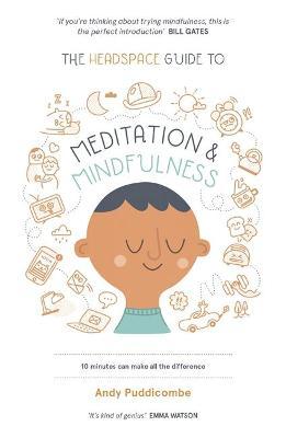 The Headspace Guide to... Mindfulness & Meditation : As Seen on Netflix