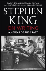 On Writing : A Memoir of the Craft: Twentieth Anniversary Edition with Contributions from Joe Hill and Owen King