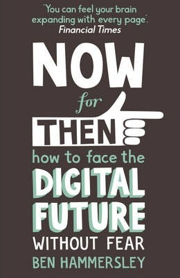 Now For Then: How to Face the Digital Future Without Fear - BookMarket