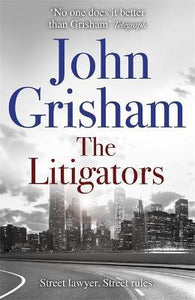 The Litigators : The blockbuster bestselling legal thriller from John Grisham