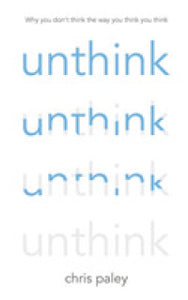 Unthink : And how to harness the power of your unconscious