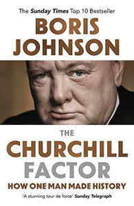 The Churchill Factor : How One Man Made History