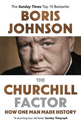 The Churchill Factor : How One Man Made History