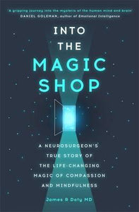 Into the Magic Shop : A neurosurgeon's true story of the life-changing magic of mindfulness and compassion that inspired the hit K-pop band BTS - BookMarket