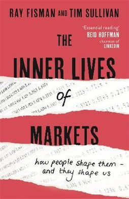 The Inner Lives of Markets : How People Shape Them - And They Shape Us - BookMarket