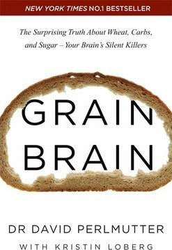 Grain Brain : The Surprising Truth about Wheat, Carbs, and Sugar - Your Brain's Silent Killers - BookMarket