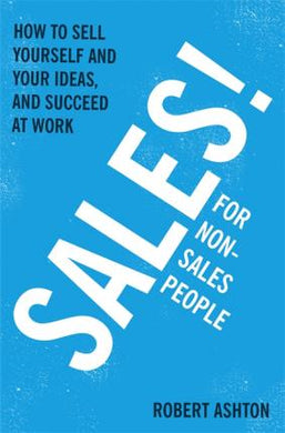 Sales for Non-Salespeople : How to sell yourself and your ideas, and succeed at work - BookMarket
