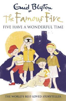 Famous Five: Five Have A Wonderful Time : Book 11