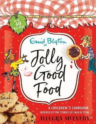 Jolly Good Food : A children's cookbook inspired by the stories of Enid Blyton